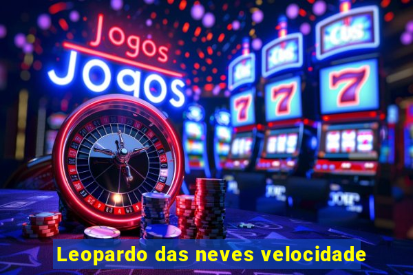 Leopardo das neves velocidade